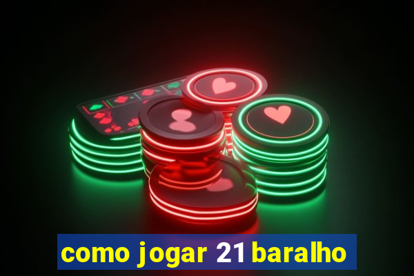 como jogar 21 baralho